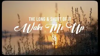 The Long and Short of it - Wake Me Up (Lyric Video)