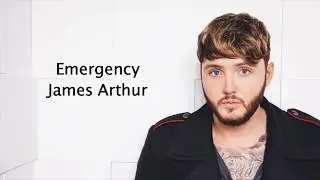 Emergency - James Arthur {Lyrics}