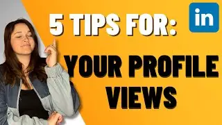 5 Tips to Maximize your LinkedIn Profile Views