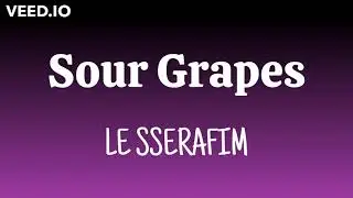 Sour Grapes (Romanized) - LE SSERAFIM