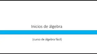 Inicios de álgebra (video 1)