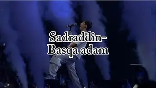 Sadraddin- Басқа адам/ текст песни