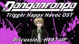 Discussion: HEAT UP (Extended) | Danganronpa Trigger Happy Havoc OST