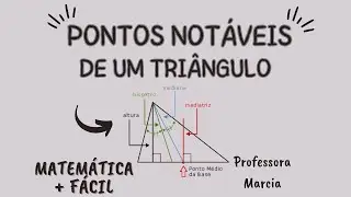 Pontos notáveis de um triângulo✔️Matemática mais fácil - Professora Marcia