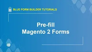 How to Pre-fill Magento 2 Forms | Blue Form Builder Tutorial