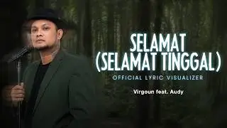 Virgoun feat. Audy - Selamat (Selamat Tinggal) (Official Lyric Visualizer)