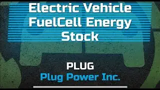 Electric Vehicle FuelCell Energy Stock - $PLUG