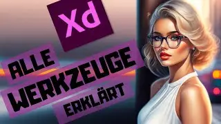 Adobe Xd - Alle Werkzeuge erklärt - Umfassendes Tutorial