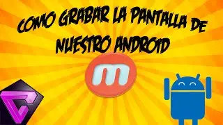 "Como Grabar La Pantalla De Nuestro Android Desde La Pc"