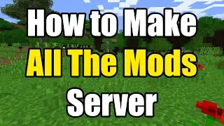 How To Make An All The Mods Server