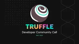 Truffle Community Call - May 2023