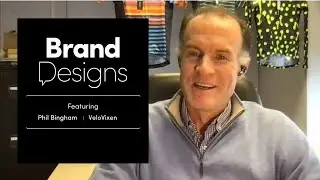 Brand Designs SE1 EP8 - Phil Bingham of Velo Vixen