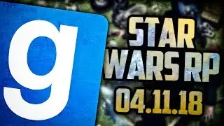 ЗАПИСЬ СТРИМА! ► Garry's Mod - Star Wars RP - 04.11.18