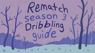 REMATCH Dribbling Tutorial - season 3