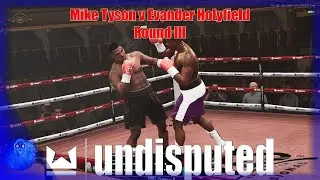 Undisputed - Mike Tyson v Evander Holyfield Round III