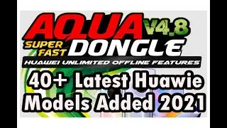 Aqua Dongle v4.8 Update setup With Offline Huawei eMMC/UFS Support - 40+ Huawie Latest Models Added