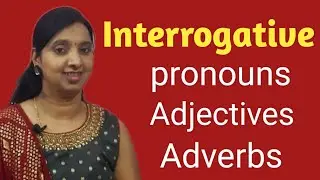 Interrogative pronouns/ Interrogative adjectives/ Interrogative adverbs/ Parts of Speech/ Grammar