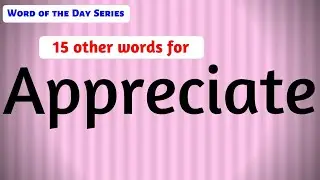 #8 | Appreciate Synonyms | Appreciate Meanings | Other Meanings of Appreciate | English Word Meaning