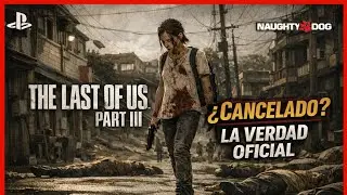 ¿Qué pasó con The Last of Us Parte 3? La verdad oficial hasta ahora