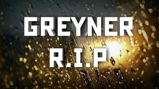 #ГРЕЙНЕР R.I.P