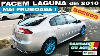Samsarii cu Acte S02E03 | Facem Laguna mai frumoasa | Polish caroserie faruri si vopsim jantele