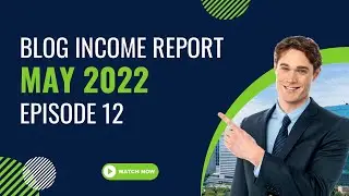 Blog income report May 2022 - episode 12
