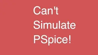 Troubleshooting Circuit Simulation Issues in PSpice OrCAD Capture CIS | Cannot Simulate Problem