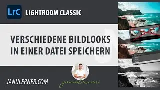 48 Mehrere Bildlooks in einer Datei speichern mit Schnapschüssen – Adobe Lightroom Tutorial Deutsch