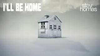 STAY HOMAS - I’LL BE HOME (Official Video)