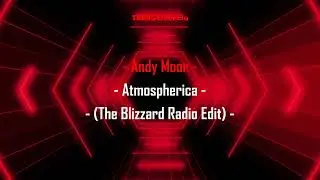 Andy Moor - Atmospherica (The Blizzard Radio Edit)