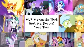 MLP Moments that had me shook! Part Two