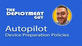 Mastering Autopilot Device Preparation: Step-by-Step Setup & Key Configurations for Microsoft Intune