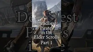 The DEADLIEST Pirates in the Elder Scrolls Part 1 