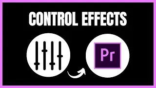 How to Control Effects in Premiere Pro | Step By Step