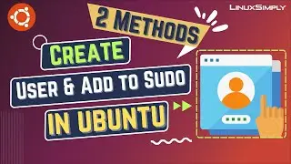 How to Create User and Add to Sudo in Ubuntu [2 Methods] | LinuxSimply