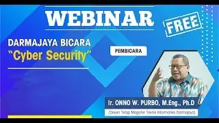 WEBINAR CYBER SECURITY Oleh Onno W Purbo
