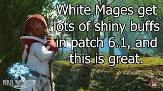 White Mages get lots of shiny buffs in patch 6.1, and this is great.