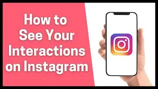 How to See Your Interactions on Instagram