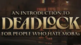 An introduction to Deadlock for people who hate MOBAs