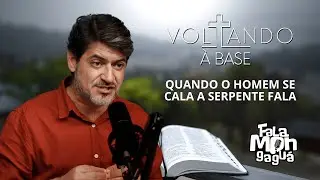 Voltando à Base - QUANDO O HOMEM SE CALA A SERPENTE FALA