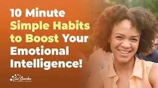 10 Minute Simple Habits to Boost Your Emotional Intelligence!