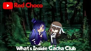 What's inside the Gacha Club? | Red Choco