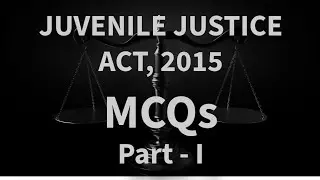 Important MCQs on Juvenile Justice Act, 2015. JJAct. RJS & MPCJ.