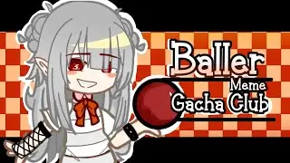 Baller Meme || Gacha Club || Loop ||