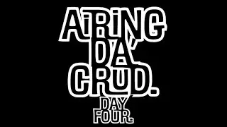 Airing Da' Crud - Day Four!