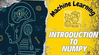 Start Your Machine Learning Journey with NumPy | Beginner's Guide