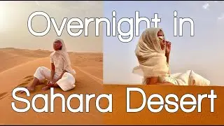 Spending the Night in the Sahara Desert, Morocco!!