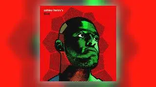 Ashley Henry - Déjà Vu [Audio] (1 of 5)