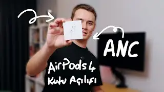 TR'de İLK: Apple AirPods 4. nesil ANC kutu açılışı & ilk izlenimlerim
