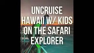 Hawaii Expedition Sailing with Kids - UnCruise Safari Explorer